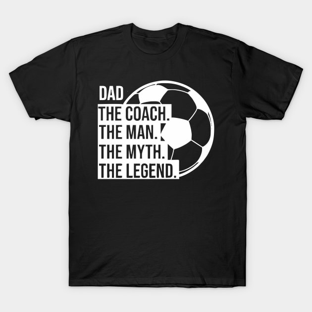 soccer dad the man the myth the legend T-Shirt by Vortex.Merch